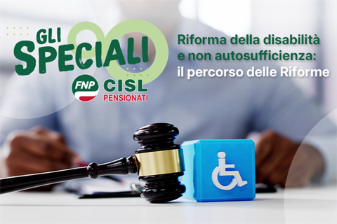 Gli Speciali FNP - Disabilità e non autosufficienza, il percorso della riforma