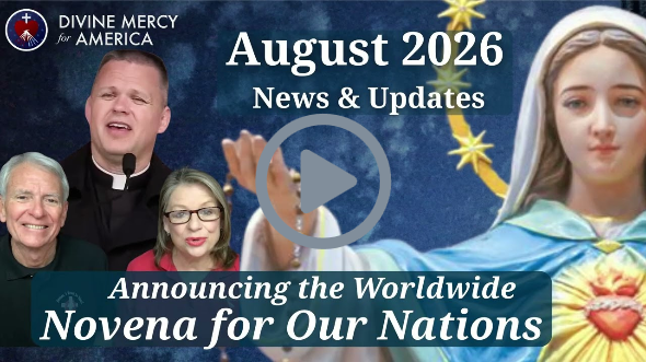 Divine Mercy for America News for August 2026 - Announcing the Worldwide Novena for Our Nations