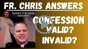 What Makes a Confession Valid and What Can Make it Invalid ?  Fr. Chris Alar, MIC Answers