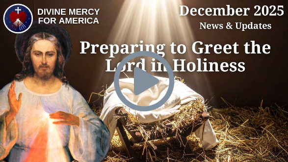 Divine Mercy for America News & Updates for December 2025 - Preparing to Greet the Lord