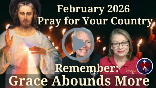 Divine Mercy for America News & Updates for February 2026 - Pray for Your Country! Grace Abounds!