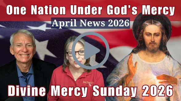 Divine Mercy for America News for April 2026 - Divine Mercy Sunday and More