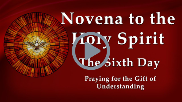 Day 6 - Novena to the Holy Spirit - Pentecost Novena - Praying for the Gift of Understanding