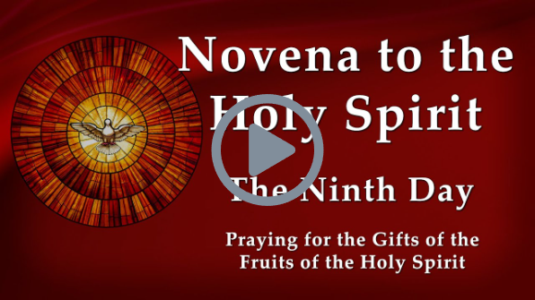Day 9 - Novena to the Holy Spirit - Pentecost Novena, for the Gifts of the Fruits of the Holy Spirit
