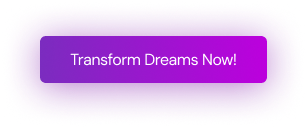 Transform Dreams Button