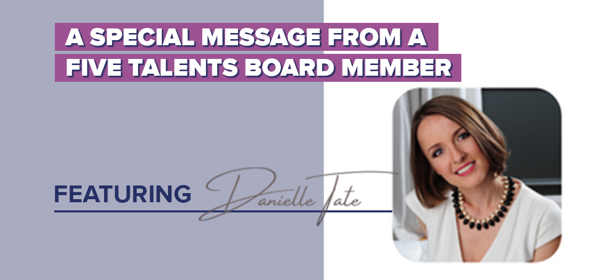 A special message from a Five Talents Board Member