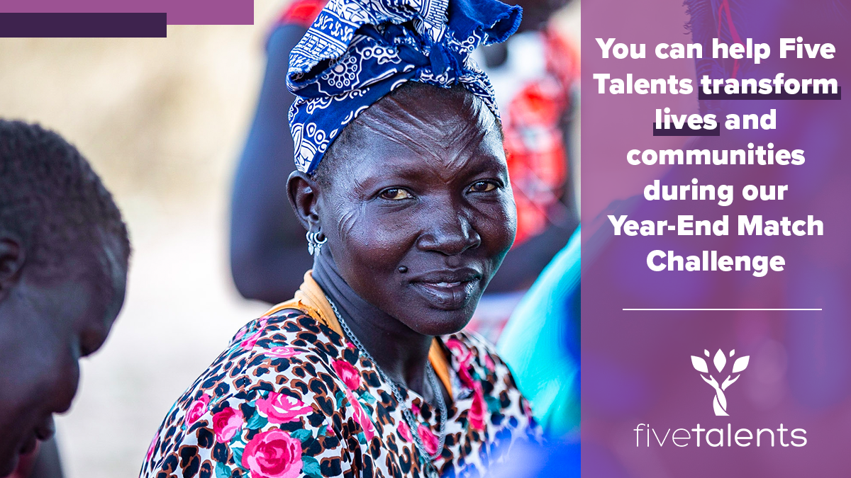 You can help Five Talents transform lives and communities during our Year-End Match Challenge
