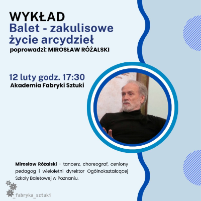 WYKŁAD - Mirosław Różalski - Balet: Zakulisowe życie arcydzieł