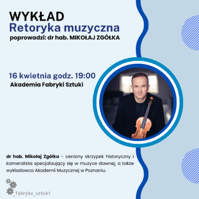 WYKŁAD - dr hab. Mikołaj Zgółka - Retoryka muzyczna