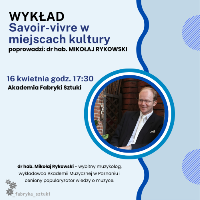 WYKŁAD - dr hab. Mikołaj Rykowski - Savoir-vivre w miejscach kultury