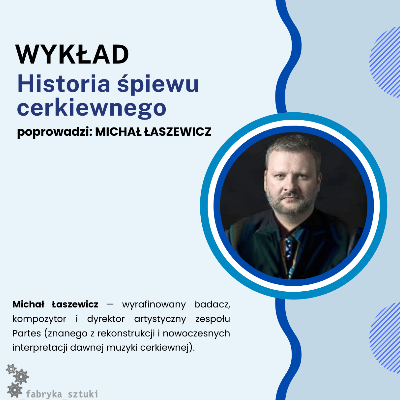 WYKŁAD - Michał Łaszewicz: Historia śpiewu cerkiewnego