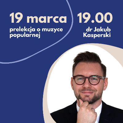 WYKŁAD - dr Jakub Kasperski - Muzyka popularna i jej granice